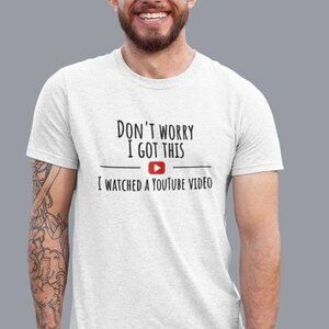 Dont Worry I Got This Watched A Youtube Video Funny Bbq Tshirt Unisex